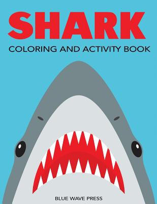 Shark Coloring and Activity Book: Mazes, Coloring, Dot to Dot, Word Search, and More!, Kids 4-8, 8-12 - Blue Wave Press