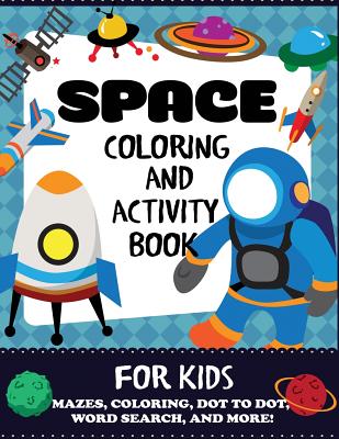 Space Coloring and Activity Book for Kids: Mazes, Coloring, Dot to Dot, Word Search, and More!, Kids 4-8 - Blue Wave Press