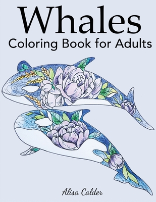 Whale Coloring Book for Adults - Alisa Calder