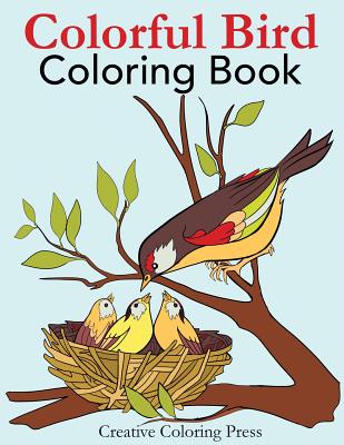 Colorful Bird Coloring Book: Adult Coloring Book of Wild Birds in Natural Settings - Creative Coloring