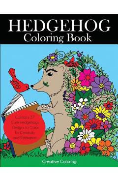 Poza produsului Hedgehog Coloring Book: Cute Hedgehogs Designs to Color for Creativity and Relaxation. Hedgehogs Coloring Book for Adults, Teens, and Kids Who - Creative Coloring