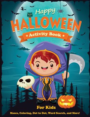 Happy Halloween Activity Book for Kids: Mazes, Coloring, Dot to Dot, Word Search, and More. Activity Book for Kids Ages 4-8, 5-12. - Dp Kids