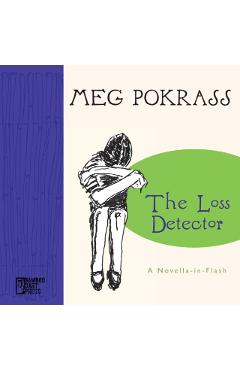 The Loss Detector: a Novella-in-Flash - Meg Pokrass
