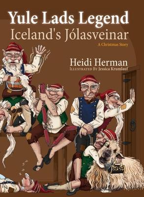 Yule Lads Legend: Iceland's J�lasveinar - Heidi Herman