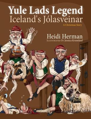 Yule Lads Legend: Iceland's J�lasveinar - Heidi Herman