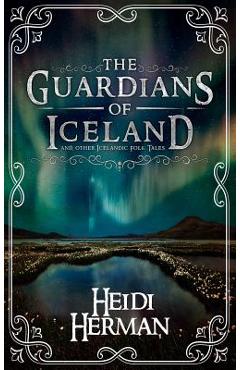 Coperta cărții 'The Guardians of Iceland and other Icelandic Folk Tales - Heidi Herman'