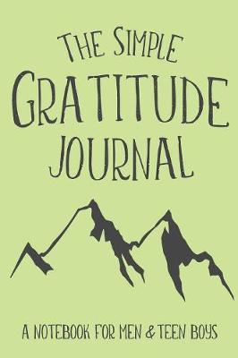 The Simple Gratitude Journal: A Notebook for Men & Teen Boys - Shalana Frisby