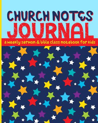 Church Notes Journal: A Weekly Sermon and Bible Class Notebook for Kids - Shalana Frisby