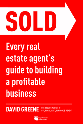 Sold: Every Real Estate Agent's Guide to Building a Profitable Business - David M. Greene