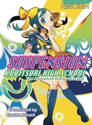 Suspension: Kubitsuri High School - The Nonsense User's Disciple - Nisioisin