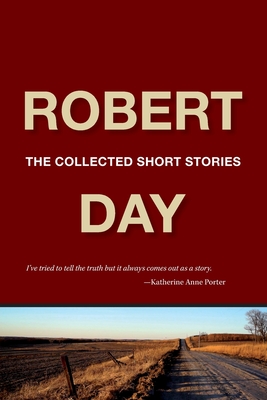 Robert Day: The Collected Short Stories - Robert Day