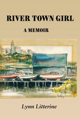 River Town Girl: A Memoir - Lynn Litterine