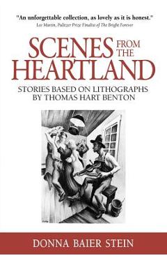 Coperta cărții 'Scenes from the Heartland: Stories Based on Lithographs by Thomas Hart Benton - Donna Baier Stein'