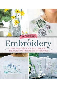 Big Book of Embroidery: 250 Stitches with 29 Creative Projects - Renee Mery