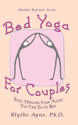 Bed Yoga for Couples: Easy, Healing, Yoga Moves You Can Do in Bed - Blythe Ayne