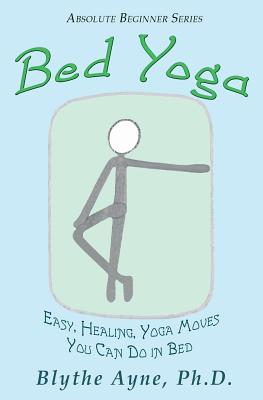 Bed Yoga: Easy, Healing, Yoga Move You Can Do in Bed - Blythe Ayne
