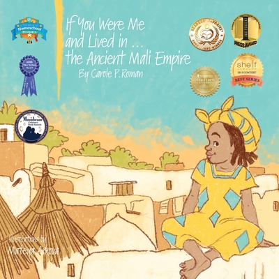 If You Were Me and Lived in...the Ancient Mali Empire: An Introduction to Civilizations Throughout Time - Carole P. Roman