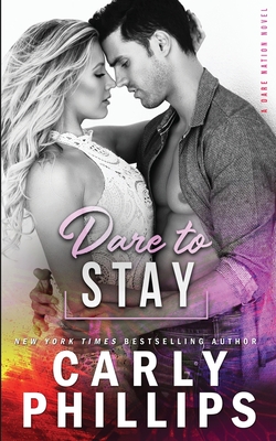 Dare to Stay - Carly Phillips