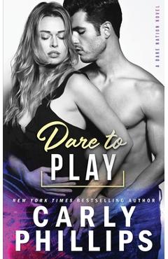 Coperta cărții 'Dare To Play - Carly Phillips'