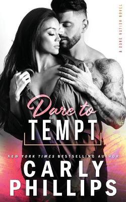 Dare To Tempt - Carly Phillips