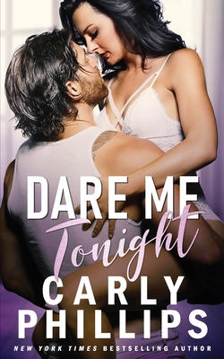Dare Me Tonight - Carly Phillips