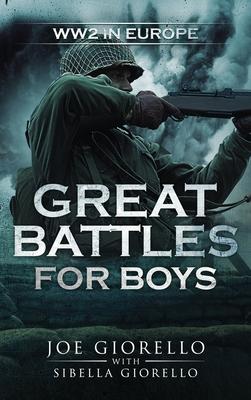 Great Battles for Boys: WWII Europe - Joe Giorello
