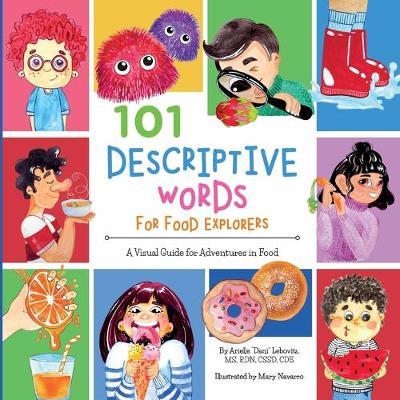 101 Descriptive Words for Food Explorers: A Visual Guide for Adventures in Food - Arielle Dani Lebovitz