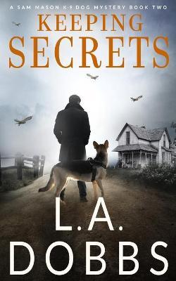 Keeping Secrets - L. A. Dobbs