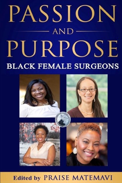 Passion and Purpose: Black Female Surgeons - Praise Matemavi