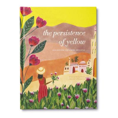The Persistence of Yellow: Inspiration for Living Brightly - Monique Duval