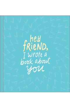 Hey Friend, I Wrote a Book about You - Miriam Hathaway