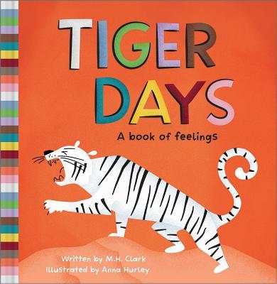 Tiger Days: A Book of Feelings - M. H. Clark