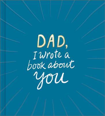 Dad, I Wrote a Book about You - M. H. Clark