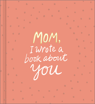 Mom, I Wrote a Book about You - M. H. Clark