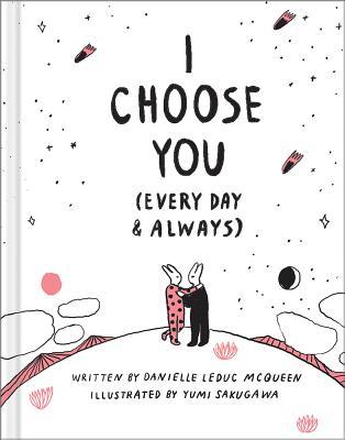 I Choose You (Every Day & Always) - Danielle Leduc Mcqueen