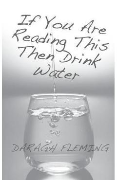Coperta cărții 'FLEMING If You Are Reading This Then Drink Water - Daragh Fleming'