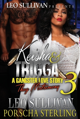 Keisha & Trigga 3: A Gangster Love Story - Leo Sullivan