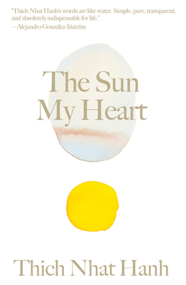 The Sun My Heart: The Companion to the Miracle of Mindfulness - Thich Nhat Hanh