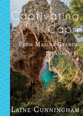 Captivating Capri: From Marina Grande to Anacapri - Laine Cunningham