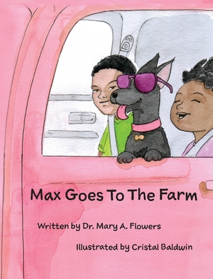 Max Goes to the Farm - Mary A. Flowers