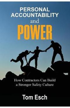 Coperta cărții 'Personal Accountability and POWER: How Contractors Can Build a Stronger Safety Culture - Tom Esch'