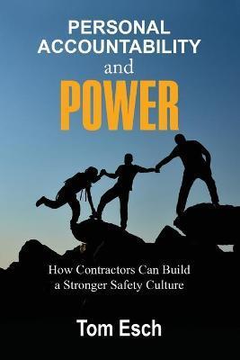 Personal Accountability and POWER: How Contractors Can Build a Stronger Safety Culture - Tom Esch