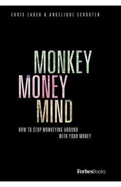 Poza produsului Monkey Money Mind: How to Stop Monkeying Around with Your Money - Chris Zadeh