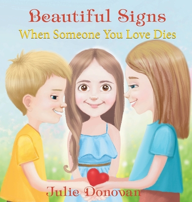 Beautiful Signs: When Someone You Love Dies - Julie Donovan