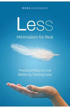 Coperta cărții 'Less: Minimalism for Real - Rose Lounsbury'