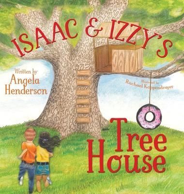 Isaac and Izzy's Tree House - Angela Henderson