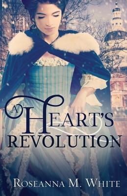 A Heart's Revolution - Roseanna M. White