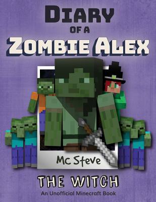 Diary of a Minecraft Zombie Alex: Book 1 - The Witch - Mc Steve