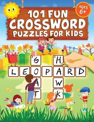 101 Fun Crossword Puzzles for Kids: First Children Crossword Puzzle Book for Kids Age 6, 7, 8, 9 and 10 and for 3rd graders - Kids Crosswords (Easy Wo - Jennifer L. Trace