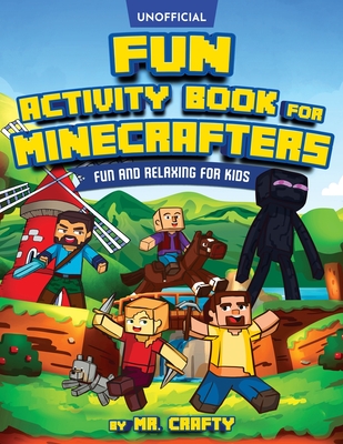 Fun Activity Book for Minecrafters: An Unofficial Minecraft Book - Coloring, Puzzles, Dot to Dot, Word Search, Mazes and More: Fun And Relaxing For Ki - Crafty